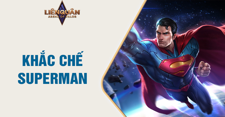Khắc Chế Superman 2025: Top Tướng & Trang Bị Khiến Superman Vô Dụng ...