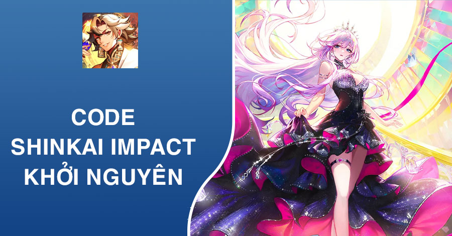 Code Shinkai Impact Khởi Nguyên