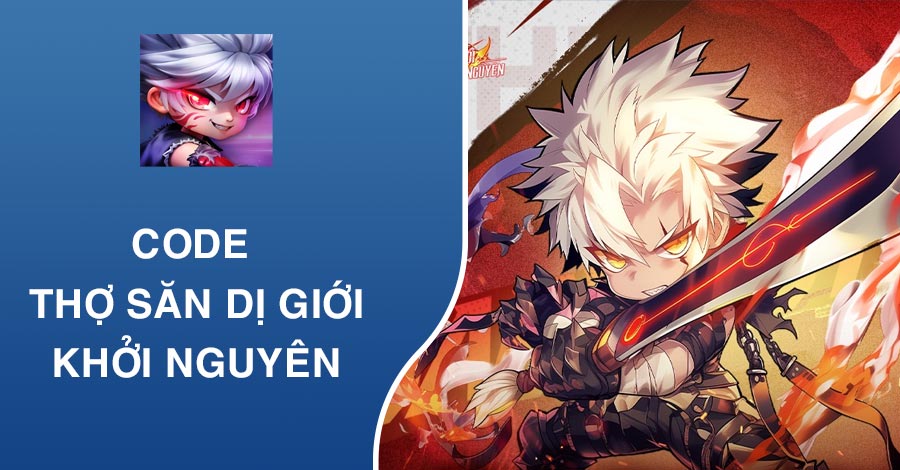 Code Thợ Săn Dị Giới Khởi Nguyên